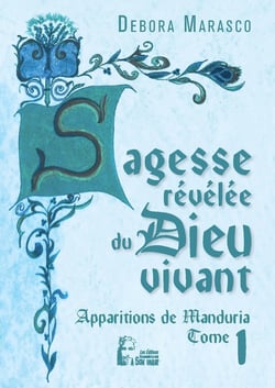 Sagesse revelée du dieu vivant : apparitions de Manduria Tome 1