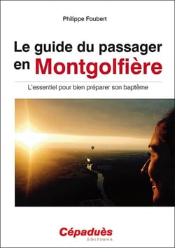 Le guide du passager en montgolfière - l'essentiel pour bien préparer son baptême
