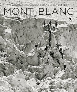 Premières ascensions dans le massif du Mont-Blanc - 1770-1904