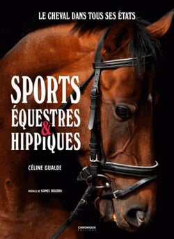 Sports équestres & hippiques - le cheval dans tous ses états