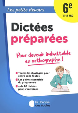 Les petits devoirs : dictées préparées : 6e (édition 2022)