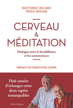Cerveau & méditation - dialogue entre le bouddhisme et les neurosciences