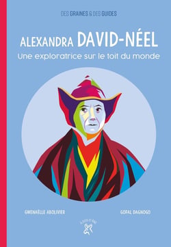 Alexandra David-Néel - une exploratrice sur le toit du monde