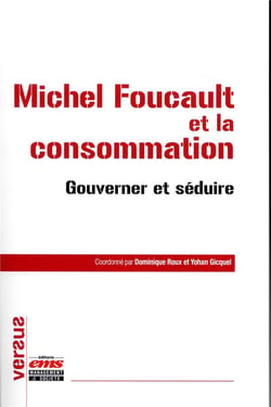 Michel foucault et la consommation - gouverner et seduire