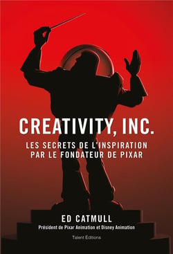 Creativity, inc. : les secrets de l'inspiration par le fondateur de Pixar