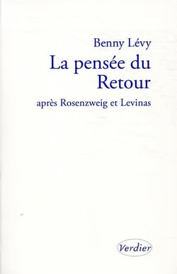 La pensée du retour - après rosenzweig et lévinas