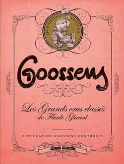 Les grands crus classés de Fluide Glacial : Goossens, appellation Gossens contrôlée