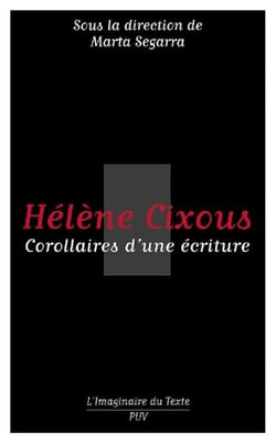 Hélène Cixous - corollaires d'une écriture