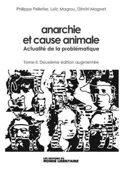 Anarchie et cause animale Tome 2 : actualité de la problématique (2e édition)