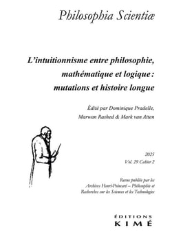 Revue Philosophia scientiae n.29 : L'intuitionnisme entre philosophie, mathématique et logique : mutations et histoire longue (édition 2025)