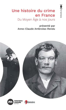 Une histoire du crime en France : Du Moyen Âge à nos jours