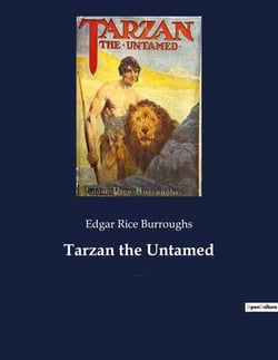 Tarzan the untamed : a book by american writer edgar rice burroughs, about the title character tarzan.