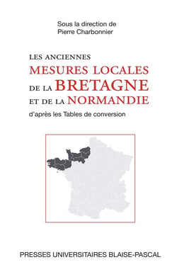 Les anciennes mesures locales de la Bretagne et de la Normandie : d'après les tables de conversion