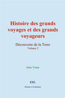 Histoire des grands voyages et des grands voyageurs (volume 2) - decouverte de la terre