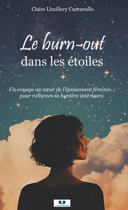 Le burn-out dans les étoiles : Un voyage au coeur de l'épuisement féminin, pour rallumer sa lumière intérieure