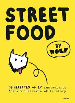 Streetfood by Wolf : le tour du monde en 60 recettes