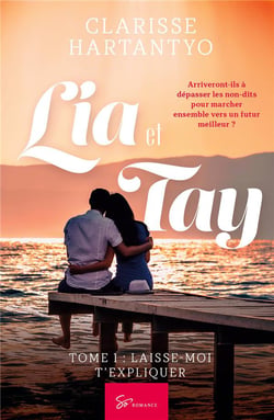 Lia et Tay Tome 1 : laisse-moi t'expliquer