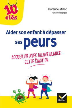 Aider son enfant à dépasser ses peurs - accueillir avec bienveillance cette émotion
