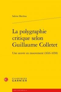 La polygraphie critique selon guillaume colletet - une oeuvre en mouvement (1616-1658)