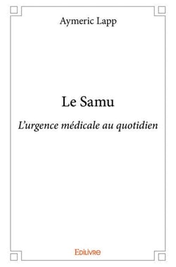 Le samu - l urgence medicale au quotidien
