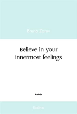 Believe in your innermost feelings