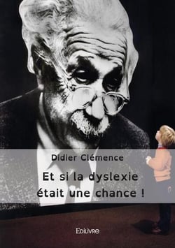 Et si la dyslexie était une chance ! : Recherches pour une pédagogie plus ouverte loin des préjuges et du harcèlement