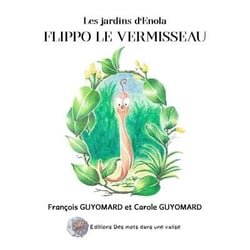 Les jardins d'Enola : Flippo le vermisseau