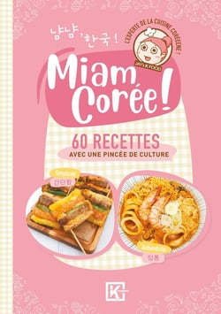 Miam Corée ! 60 recettes avec une pincée de culture