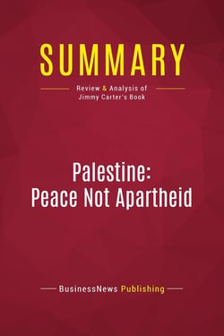 Summary: Palestine: Peace Not Apartheid : Review and Analysis of Jimmy Carter's Book