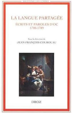 La langue partagee. ecrits et paroles d'oc (1700-1789)