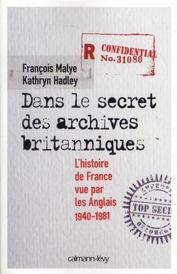 Dans le secret des archives britanniques - l'histoire de France vue par les Anglais, 1940-1981
