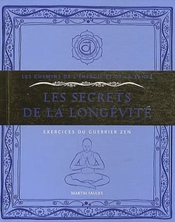 Les secrets de la longévité - exercices du guerrier zen