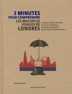 3 minutes pour comprendre - les multiples visages de londres - la tamise, east end, west end, la royauté, l'architecture, les musées et les galeries, charles dickens, sherlock holmes...