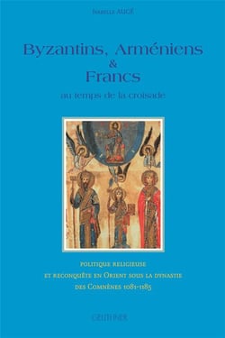 Byzantins, arméniens et francs au temps de la croisade