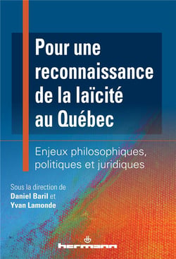 Pour une reconnaissance de la laïcité au Québec : Enjeux philosophiques, politiques et juridiques