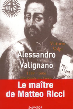Alessandro Valignano 1539-1606 un jésuite au Japon