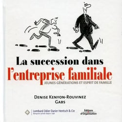 La succession dans l'entreprise familiale : Jeunes générations et esprit de famille