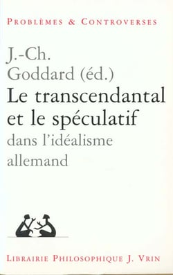 Le transcendantal et le spéculatif dans l'idéalisme allemand
