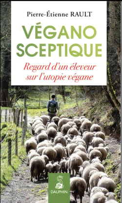 Végano-sceptique - regard d'un paysan sur l'utopie végan
