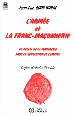 L'armée et la franc-maçonnerie - au déclin de la monarchie sous la Révolution et l'Empire