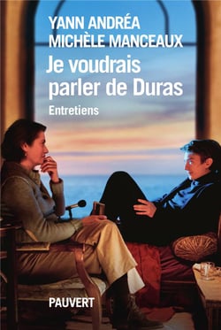 Je voudrais parler de Duras : entretien