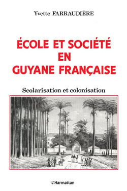 Ecole et société en Guyane française : Scolarisation et colonisation
