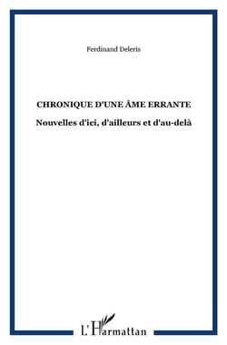 Chronique d'une âme errante : Nouvelles d'ici, d'ailleurs et d'au-delà