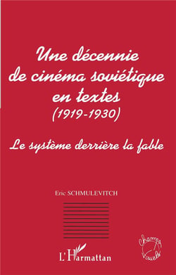 UNE DECENNIE DE CINEMA SOVIETIQUE EN TEXTES (1919-1930) : Le système derrière la fable