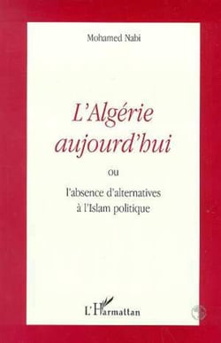 L'algerie aujourd'hui - ou l'absence d'alternatives a l'islam politique