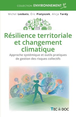Résilience territoriale et changement climatique : Approche systémique et outils pratiques de gestion des risques collectifs majeurs