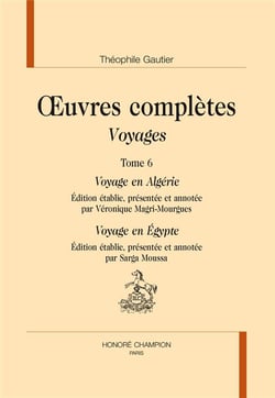 Oeuvres complètes - voyages Tome 6 - voyage en Algérie, voyage en Egypte