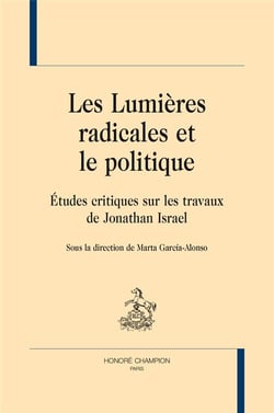 Les Lumières radicales et le politique - études critiques sur les travaux de Jonathan Israel
