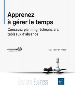 Apprenez à gérer le temps - concevez planning, échéanciers, tableaux d'absence