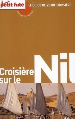 Guide petit fute - carnets de voyage - croisière sur le nil (édition 2011)